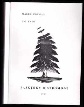 Bajkýdky o stromodě : o třech knihách a epilogu, čili, Bajky + povídky o stromech + svobodě
