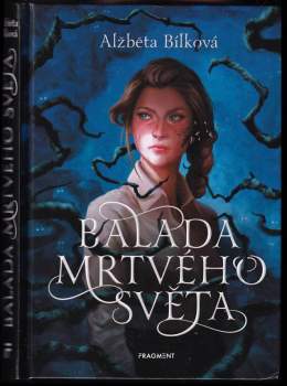 Alžběta Bílková: Balada mrtvého světa
