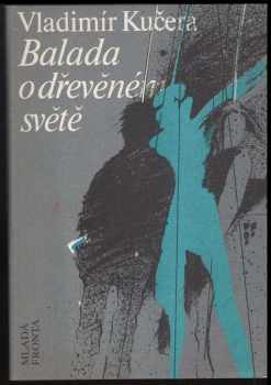 Vladimír Kučera: Balada o dřevěném světě