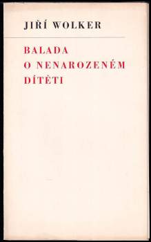 Jiří Wolker: Balada o nenarozeném dítěti