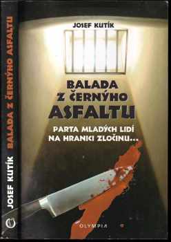 Josef Kutík: Balada z černýho asfaltu
