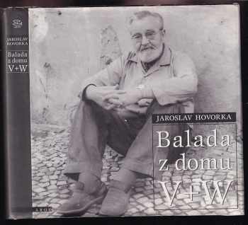 Jaroslav Hovorka: Balada z domu V+W