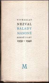 Vítězslav Nezval: Balady Manoně : Básně z let 1939-1940 - PODPIS Vítězslav Nezval