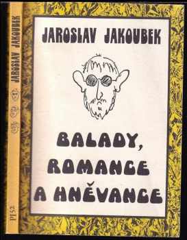 Jaroslav Jakoubek: Balady, romance a hněvance : se dvěma intermezzy