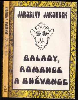 Jaroslav Jakoubek: Balady, romance a hněvance