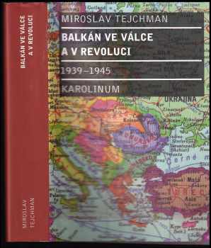 Miroslav Tejchman: Balkán ve válce a v revoluci : 1939