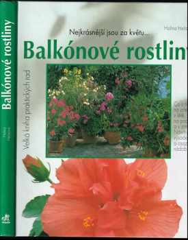 Balkónové a přenosné rostliny : portréty a návody k ošetřování nejoblíbenějších balkónových květin a přenosných rostlin, bylinek a : zeleniny