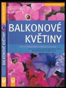 Iris Jachertz: Balkonové květiny : [krok za krokem k idyle na balkonu a na terase]