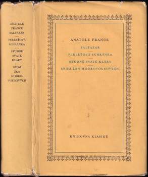 Anatole France: Baltazar ; Perleťová schránka ; Studně svaté Kláry ; Sedm žen Modrovousových