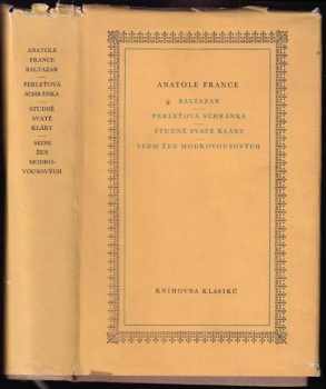 Baltazar ; Perleťová schránka ; Studně svaté Kláry ; Sedm žen Modrovousových - Anatole France, Jozef Pokorný (1959, Státní nakladatelství krásné literatury, hudby a umění) - ID: 231923