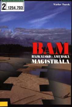 Václav Turek: BAM - Bajkalsko-amurská magistrála