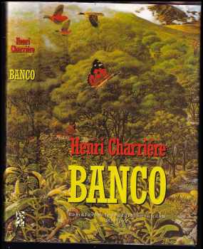 Henri Charrière: Banco : pokračování legendárního románu Motýlek
