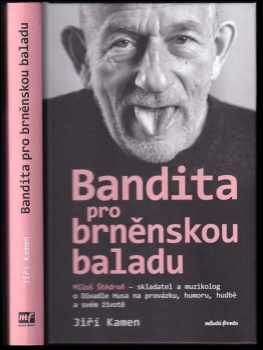 Bandita pro brněnskou baladu : Miloš Štědroň - skladatel a muzikolog o Divadle Husa na provázku, humoru, hudbě a svém životě