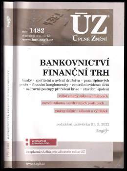 Bankovnictví ; Finanční trh : banky, spořitelní a úvěrní družstva, praní špinavých peněz, finanční konglomeráty, centrální evidence účtů, ozdravné postupy při řešení krize, stavební spoření : velké změny zákona o bankách : novela zákona o ozdravných postupech ... : změny dalších zákonů a vyhlášek : redakční uzávěrka 21.2.2022
