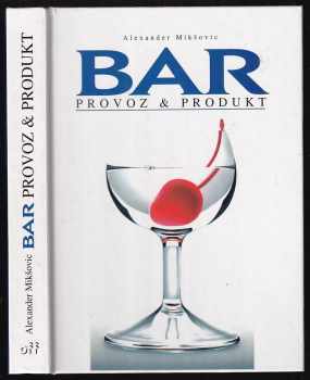 Alexander Mikšovic: Bar - provoz & produkt