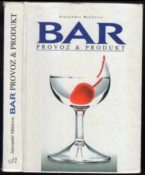 Alexander Mikšovic: Bar - provoz & produkt