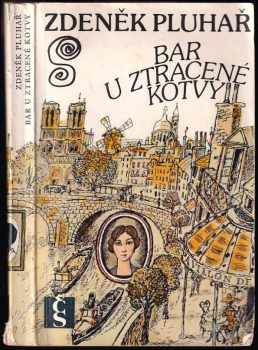 Bar U ztracené kotvy : vyprávění - Zdeněk Pluhař (1979, Československý spisovatel) - ID: 605901