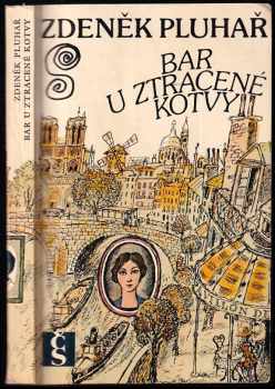 Bar U ztracené kotvy : vyprávění - Zdeněk Pluhař (1979, Československý spisovatel) - ID: 684663