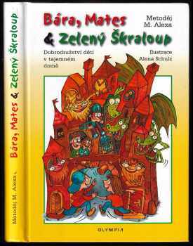 Metoděj M Alexa: Bára, Mates & Zelený Škraloup