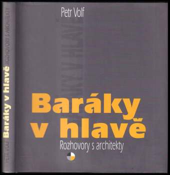 Baráky v hlavě : rozhovory s architekty