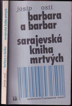 Josip Osti: Barbara a barbar ; Sarajevská kniha mrtvých