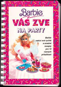 Barbie vás zve na party : Barbie nabízí své rychlé a snadné recepty pro 10 různých příležitostí