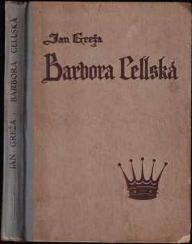 Ján Greža: Barbora Cellská : historický román