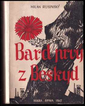 Bard prvý z Beskyd : jak Petra Bezruče přijalo Slezsko : literární studie - Milan Rusinský (1947, Iskra, Ad. Tománek) - ID: 260607