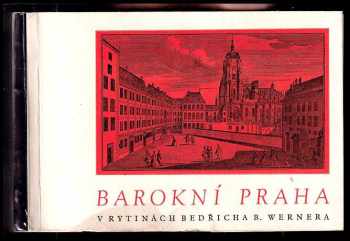 Alois Kubíček: Barokní Praha v rytinách BB. Wernera.