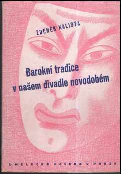 Barokní tradice v našem divadle novodobém - Zdeněk Kalista (1944, Umělecká beseda) - ID: 280876