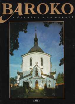 Baroko v Čechách a na Moravě - Baroque Bohemia and Morava - Der Barock Böhmen und Mähren = Le baroque Boeme et Moravie - Barocco Bohemia e Moravia - Barroco Bohemia y Moravia : Baroque Bohemia and Morava = Der Barock Böhmen und Mähren = Le baroque Boême et Moravie = Barocco Bohemia e Moravia = Barroco Bohemia y Moravia - Jan Burian (1993, BB art) - ID: 256674