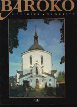 Baroko v Čechách a na Moravě : Baroque Bohemia and Morava = Der Barock Böhmen und Mähren = Le baroque Boême et Moravie = Barocco Bohemia e Moravia = Barroco Bohemia y Moravia - Jan Burian (1993, BB art) - ID: 638423