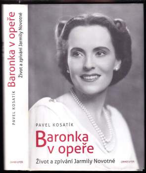Baronka v opeře : život a zpívání Jarmily Novotné