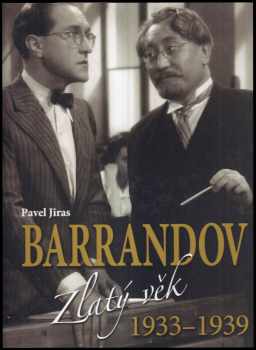 Pavel Jiras: 3x Barrandov I, Vzestup k výšinám + Barrandov II Zlatý věk 1933 - 1939 + Barrandov III Oáza uprostřed běsů 1939 - 1945