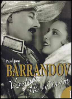 Pavel Jiras: 3x Barrandov I, Vzestup k výšinám + Barrandov II Zlatý věk 1933 - 1939 + Barrandov III Oáza uprostřed běsů 1939 - 1945