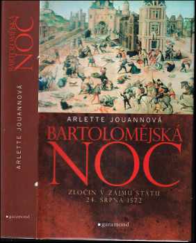 Arlette Jouanna: Bartolomějská noc