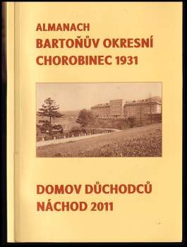 Bartoňův okresní chorobinec 1931 - Domov důchodců Náchod 2011