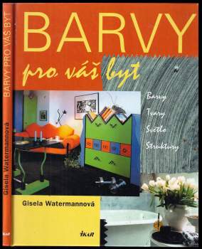 Barvy pro váš byt : barvy, tvary, světlo, struktury