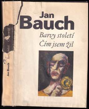 Jan Bauch: Barvy století ; Čím jsem žil