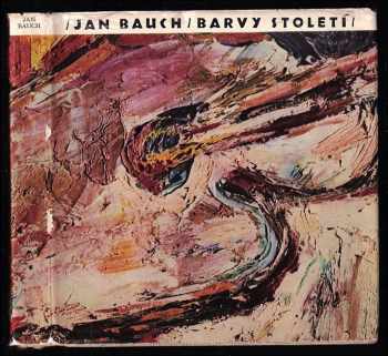 Jan Bauch: Barvy století