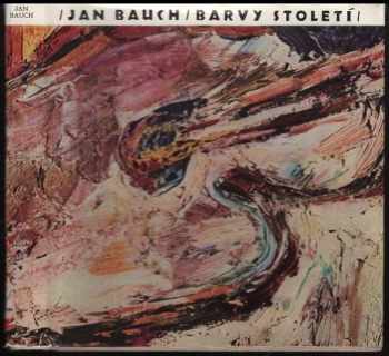 Jan Bauch: Barvy století