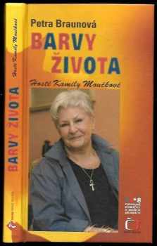 Petra Braunová: Barvy života : hosté Kamily Moučkové