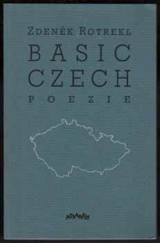 Zdeněk Rotrekl: Basic Czech : poezie