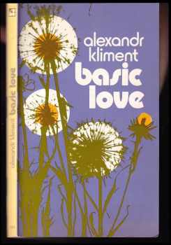 Basic Love : (Šťastný život) - Alexandr Kliment (1981, Sixty-Eight Publishers) - ID: 51154