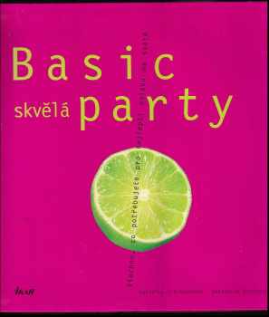 Cornelia Schinharl: Basic skvělá party : všechno, co potřebujete pro nejlepší oslavu na světě