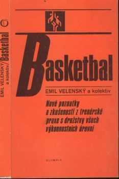 Emil Velenský: Basketbal : nové poznatky a zkušenosti z trenérské práce s družstvy všech výkonnostních úrovní