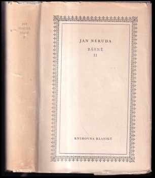 Básně : II - Písně kosmické. Balady a romance.Prosté motivy. Zpěvy páteční - Jan Neruda (1956, Státní nakladatelství krásné literatury, hudby a umění) - ID: 228386