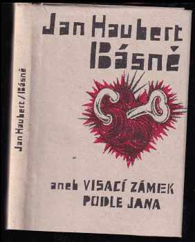 Jan Haubert: Básně, aneb, Visací zámek podle Jana