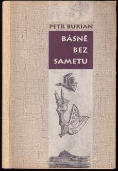 Básně bez sametu + PODPIS AUTORA -VĚNOVÁNÍ - Petr Burian (1995, Alternativy) - ID: 557273