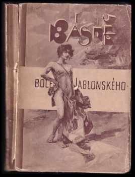 Básně Boleslava Jablonského : s podobiznou básníkovou - Boleslav Jablonský (1893, Jaroslav Pospíšil) - ID: 370875